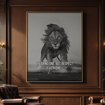 I Fear No One, But Respect Everyone - Inspirational Motivational Wall Art
