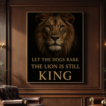 Let the Dogs Bark, the Lion Is Still King – Alpha Mindset Motivational Wall Art