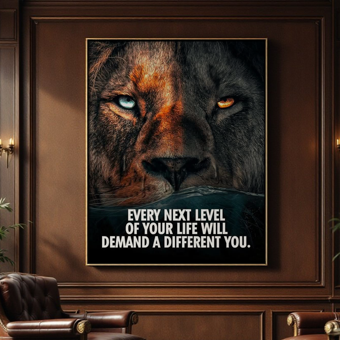 Every Next Level of Your Life Will Demand a Different You - Motivational Wall Art