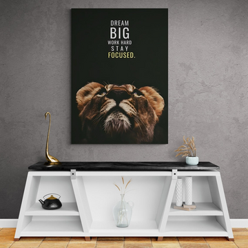 Dream Big Work Hard Stay Focus Lion Strength Canvas Prints